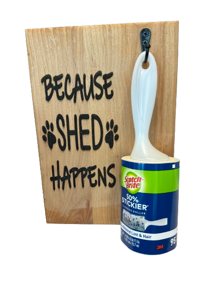 "Because Shed Happens" Lint Roller Holder