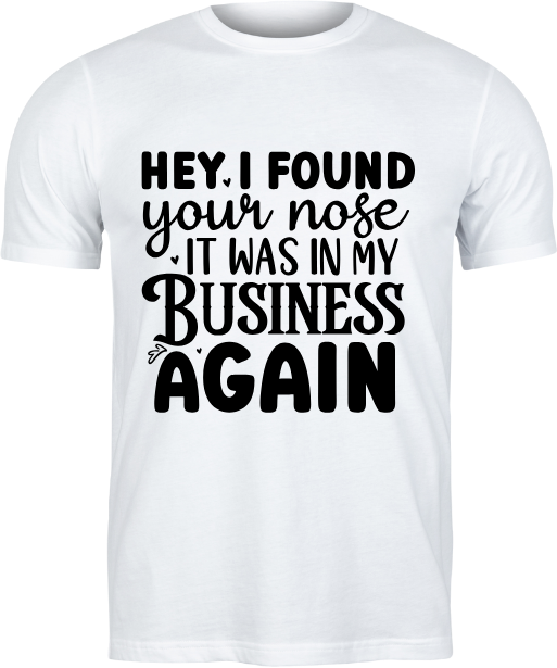 "Hey, I Found Your Nose… It Was in My Business Again"