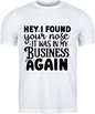 "Hey, I Found Your Nose… It Was in My Business Again"